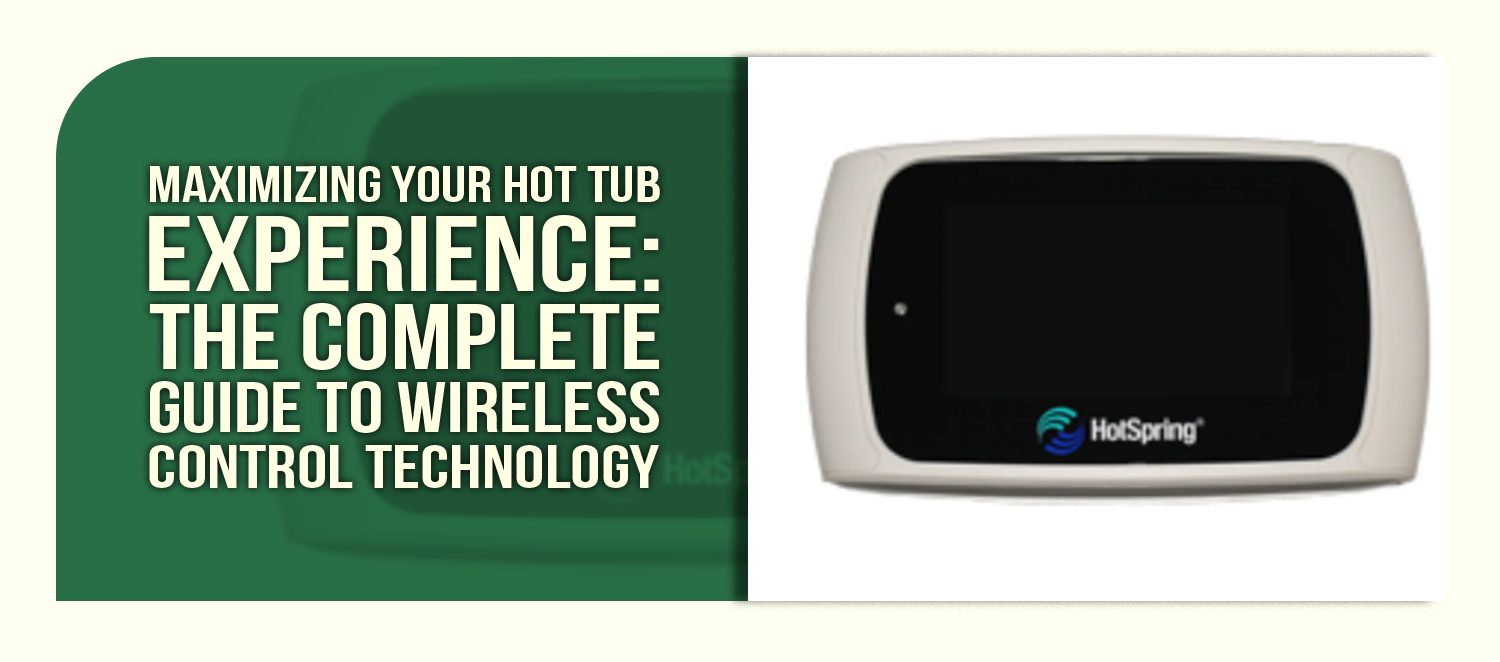 Maximizing Your Hot Tub Experience: The Complete Guide to Wireless Control Technology