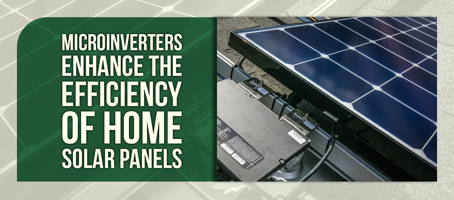 Microinverters Enhance The Efficiency of Home Solar Panels