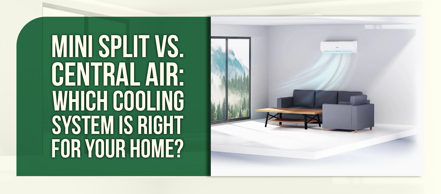 Mini Split vs. Central Air: Which Cooling System Is Right for Your Home?