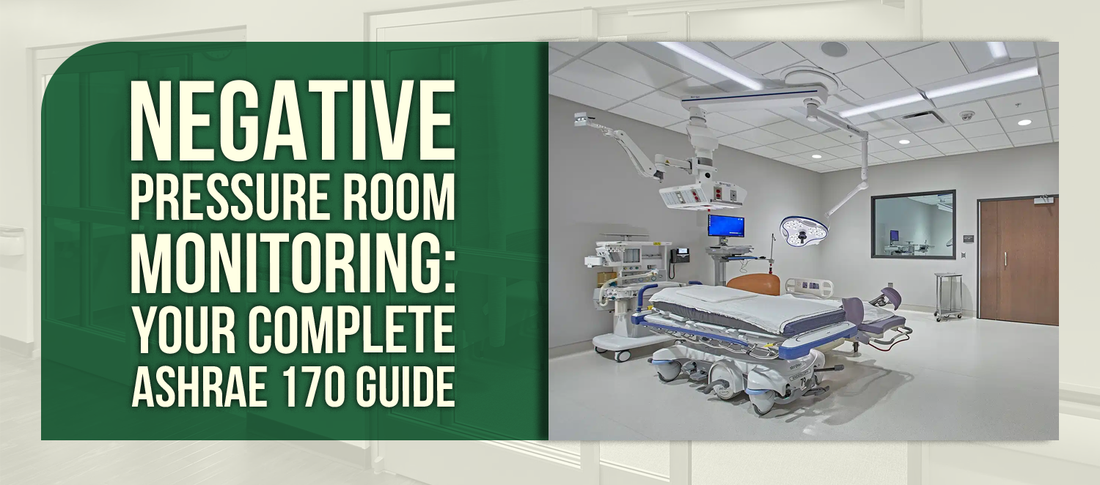 Negative Pressure Room Monitoring: Your Complete ASHRAE 170 Guide