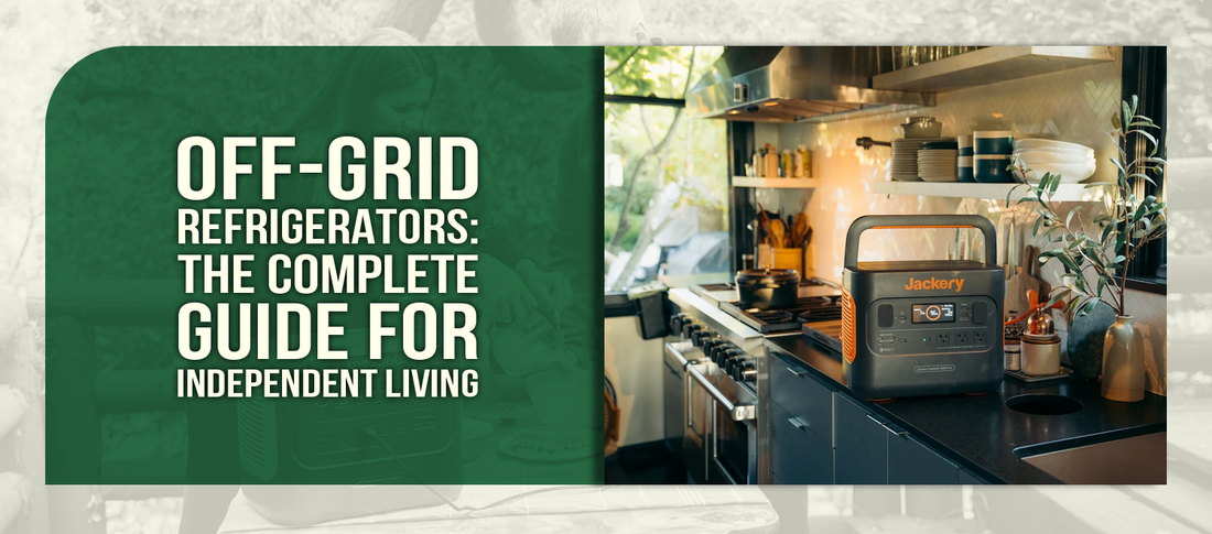 Off-Grid Refrigerators: The Complete Guide for Independent Living