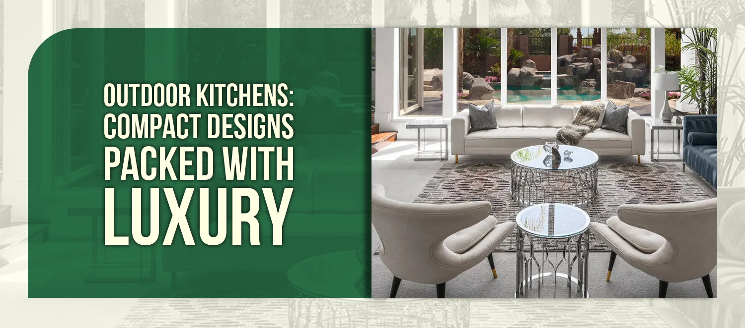 Outdoor Kitchens: Compact Designs Packed with Luxury