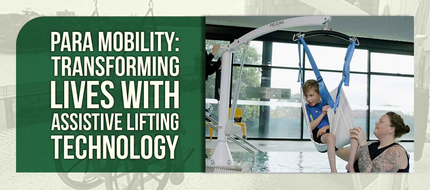 Para Mobility: Transforming Lives With Assistive Lifting Technology