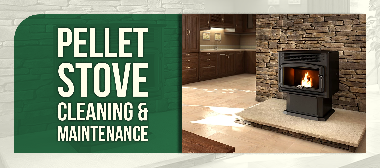 Pellet Stove Cleaning & Maintenance