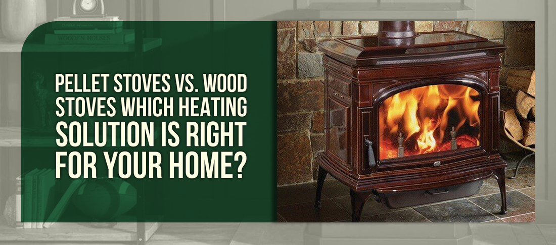 Pellet Stoves vs. Wood Stoves Which Heating Solution Is Right for Your Home?