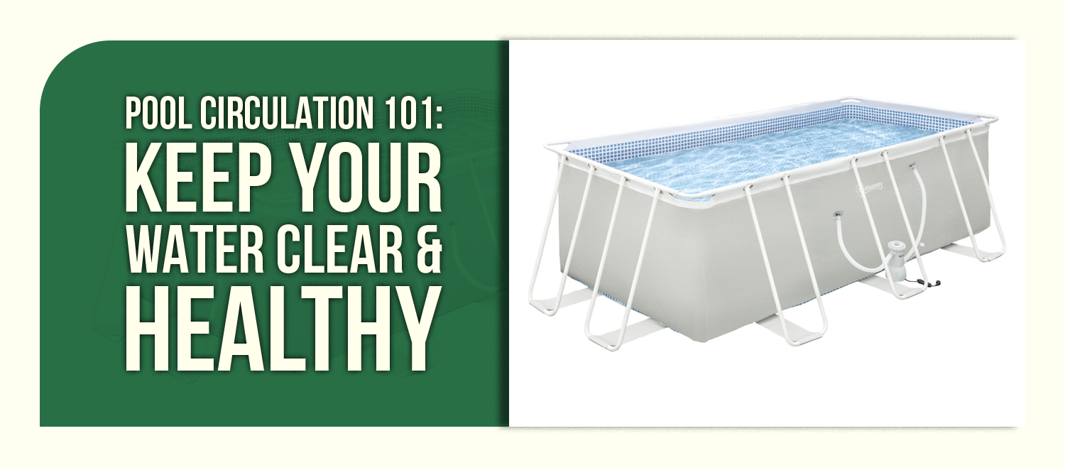 Pool Circulation 101: Keep Your Water Clear & Healthy