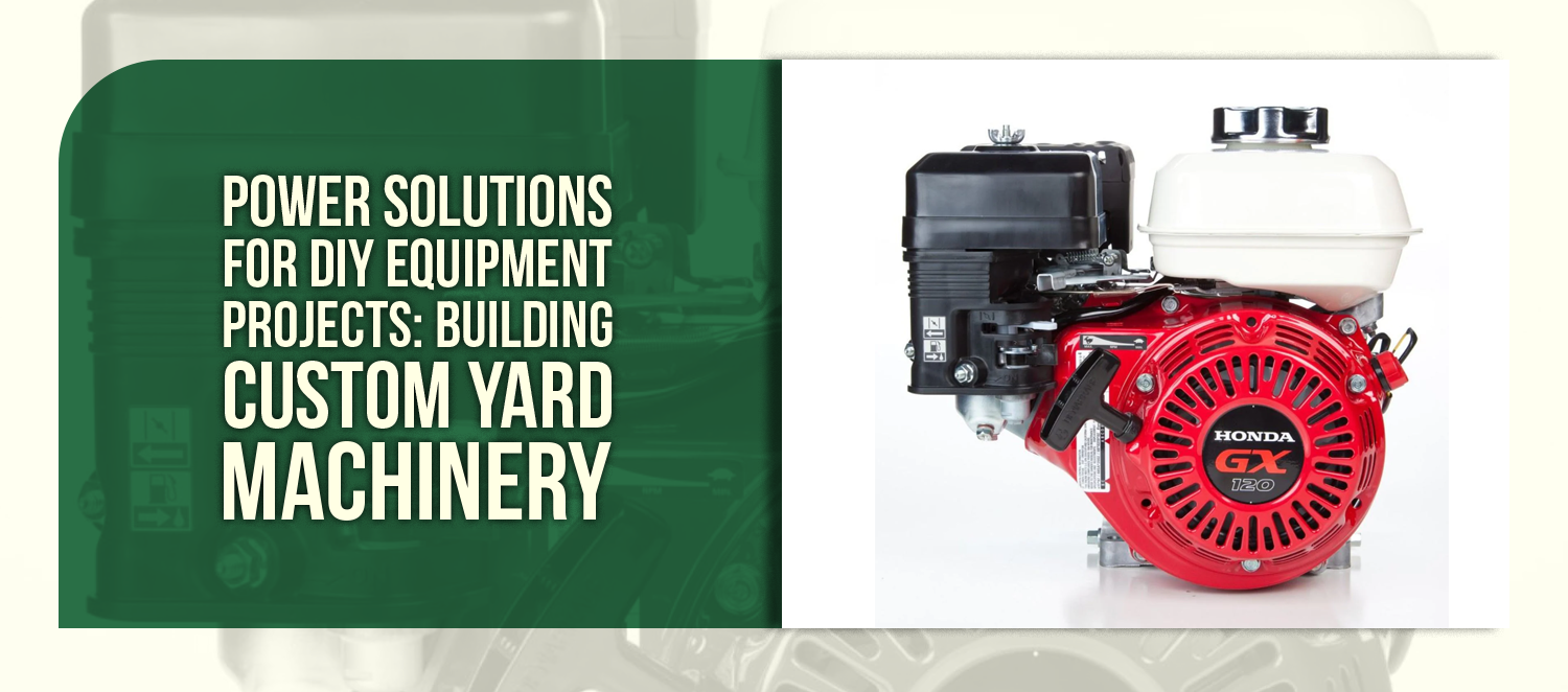 Power Solutions for DIY Equipment Projects: Building Custom Yard Machinery