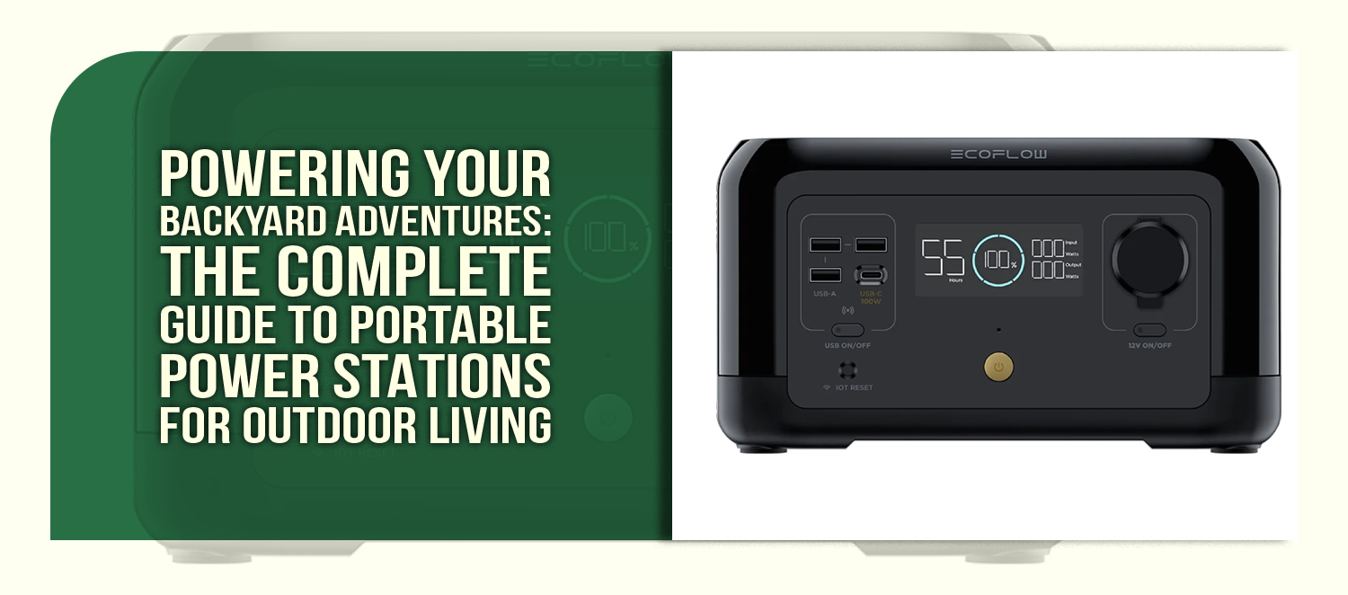 Powering Your Backyard Adventures: The Complete Guide to Portable Power Stations for Outdoor Living
