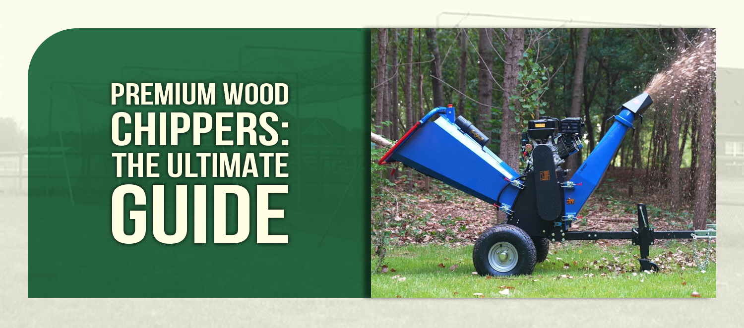 Premium Wood Chippers: The Ultimate Guide