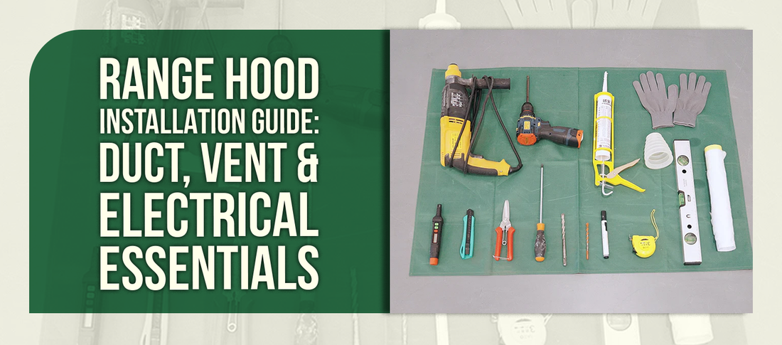 Range Hood Installation Guide: Duct, Vent & Electrical Essentials