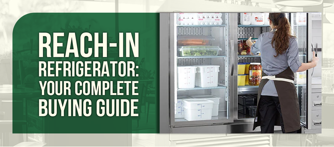 Reach-In Refrigerator: Your Complete Buying Guide