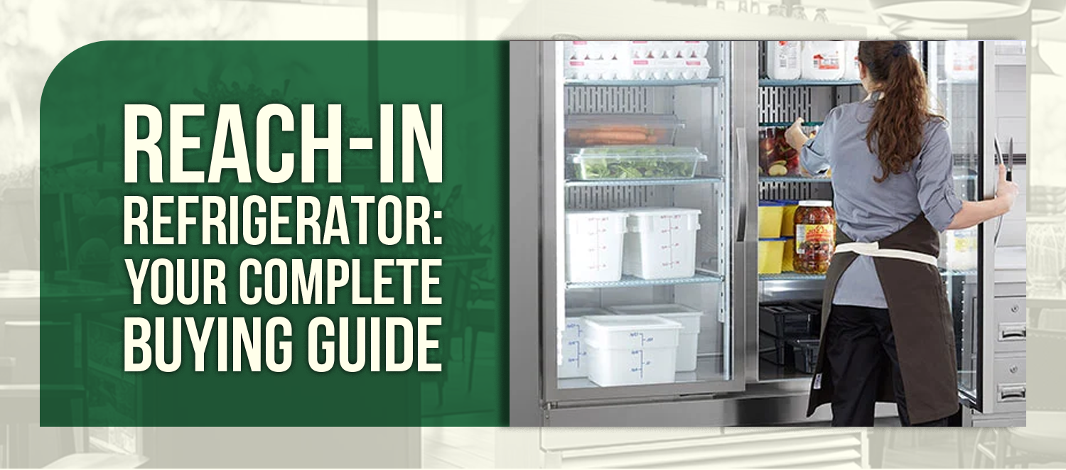 Reach-In Refrigerator: Your Complete Buying Guide