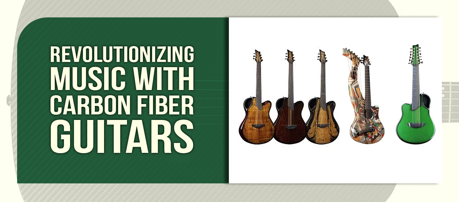 Carbon Fiber Guitars: A Revolutionary Approach to Musical Innovation