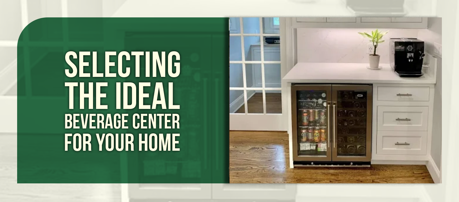 Selecting the Ideal Beverage Center for Your Home