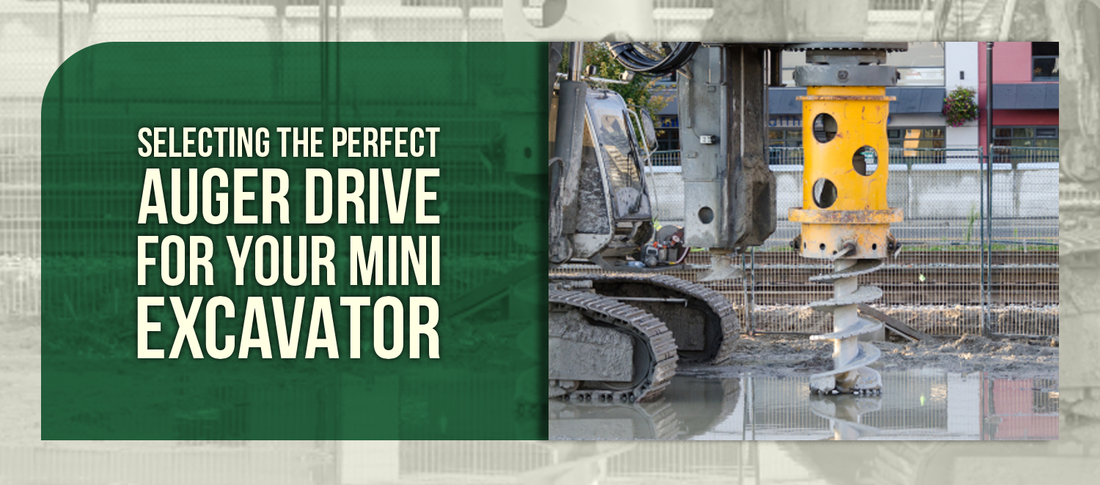 Selecting the Perfect Auger Drive for Your Mini Excavator
