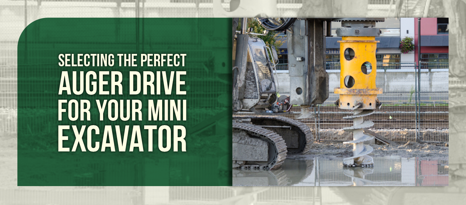 Selecting the Perfect Auger Drive for Your Mini Excavator