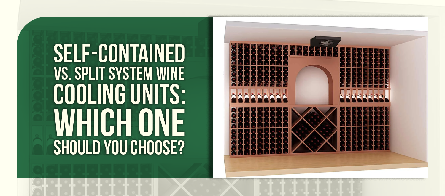 Self-Contained vs. Split System Wine Cooling Units: Which One Should You Choose?