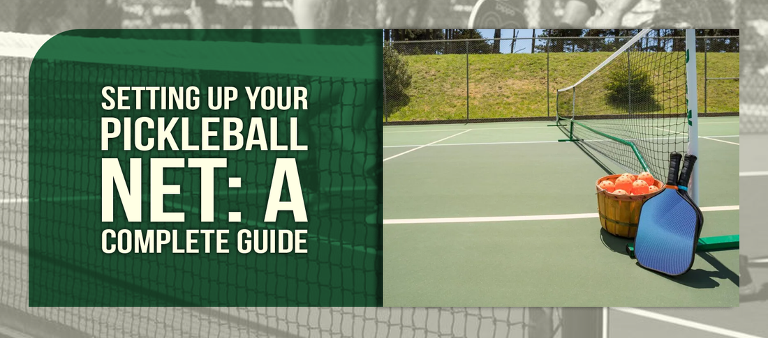 Setting Up Your Pickleball Net: A Complete Guide