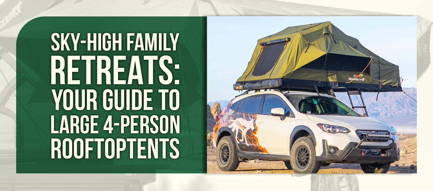 Sky-High Family Retreats: Your Guide to Large 4-Person RooftopTents