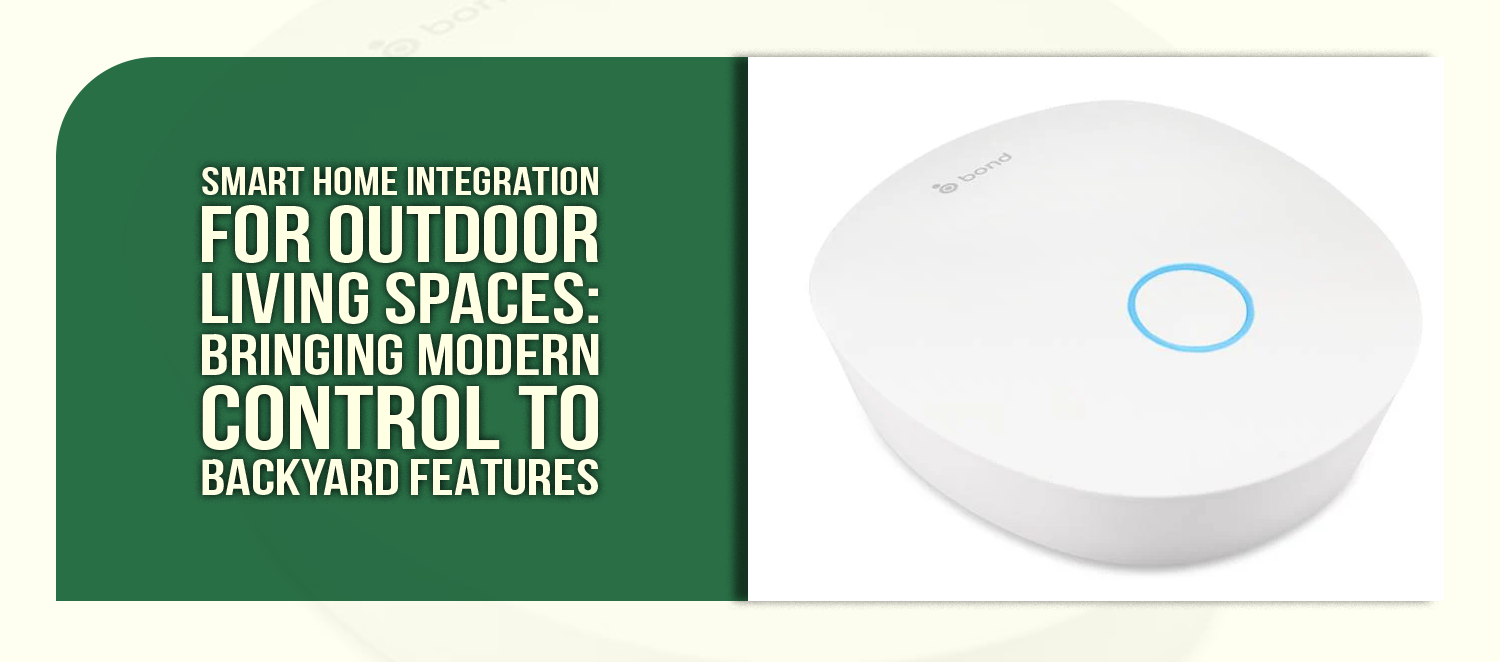 Smart Home Integration for Outdoor Living Spaces: Bringing Modern Control to Backyard Features
