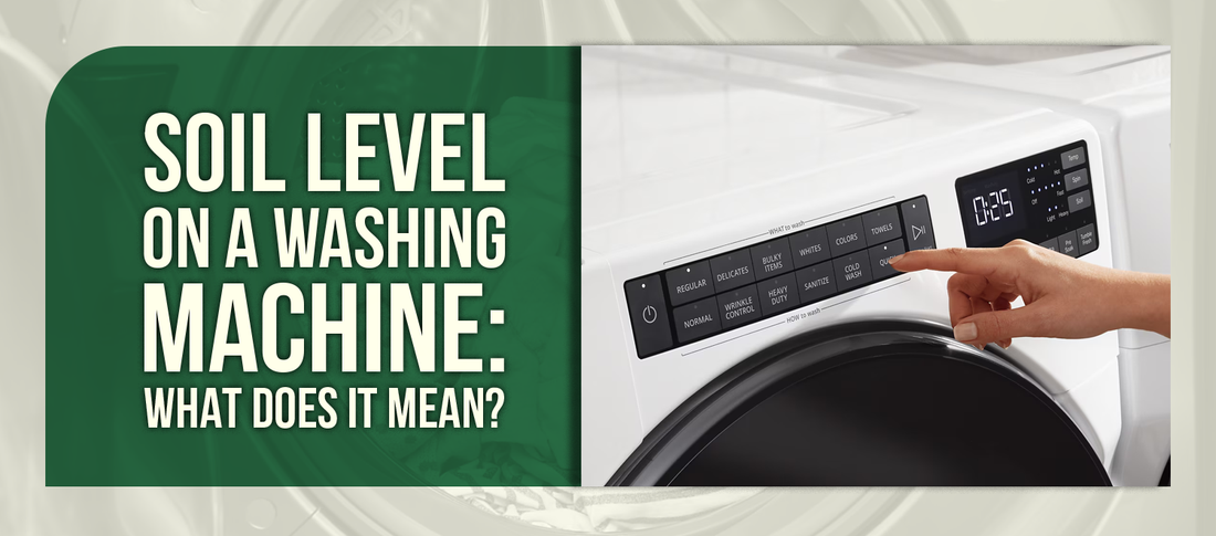 Soil Level on a Washing Machine: What Does It Mean?