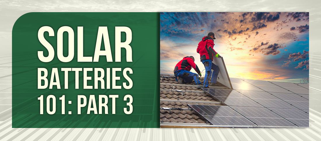 Solar Batteries 101: Part 3