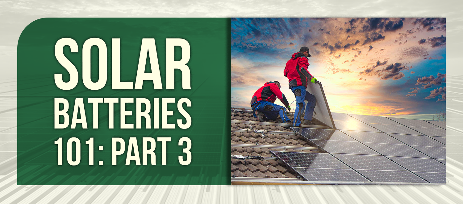 Solar Batteries 101: Part 3