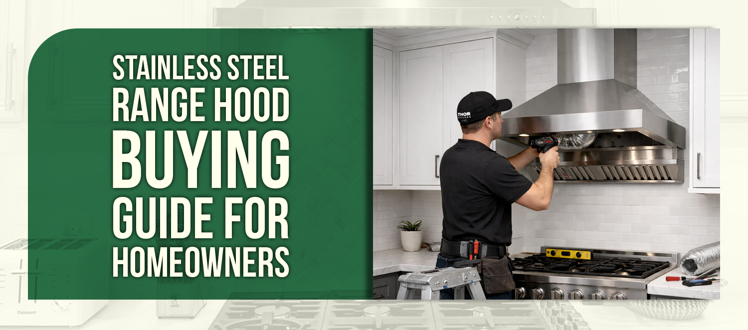 Stainless Steel Range Hood Buying Guide for Homeowners