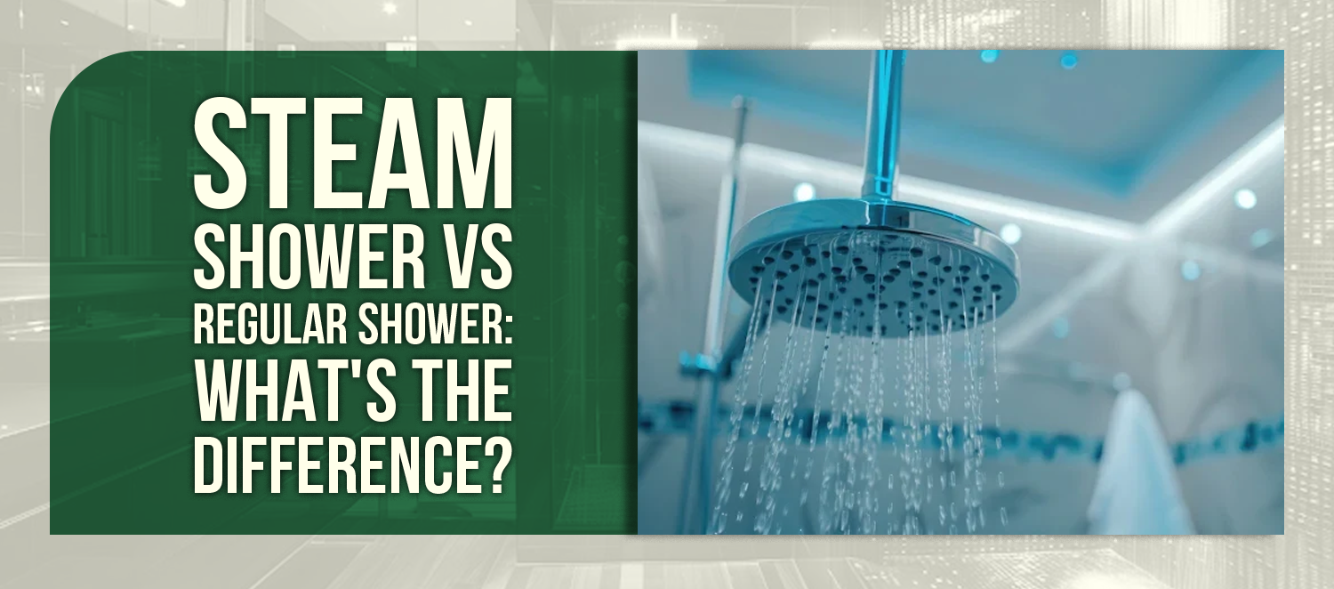 Steam Shower vs Regular Shower: What's the Difference?