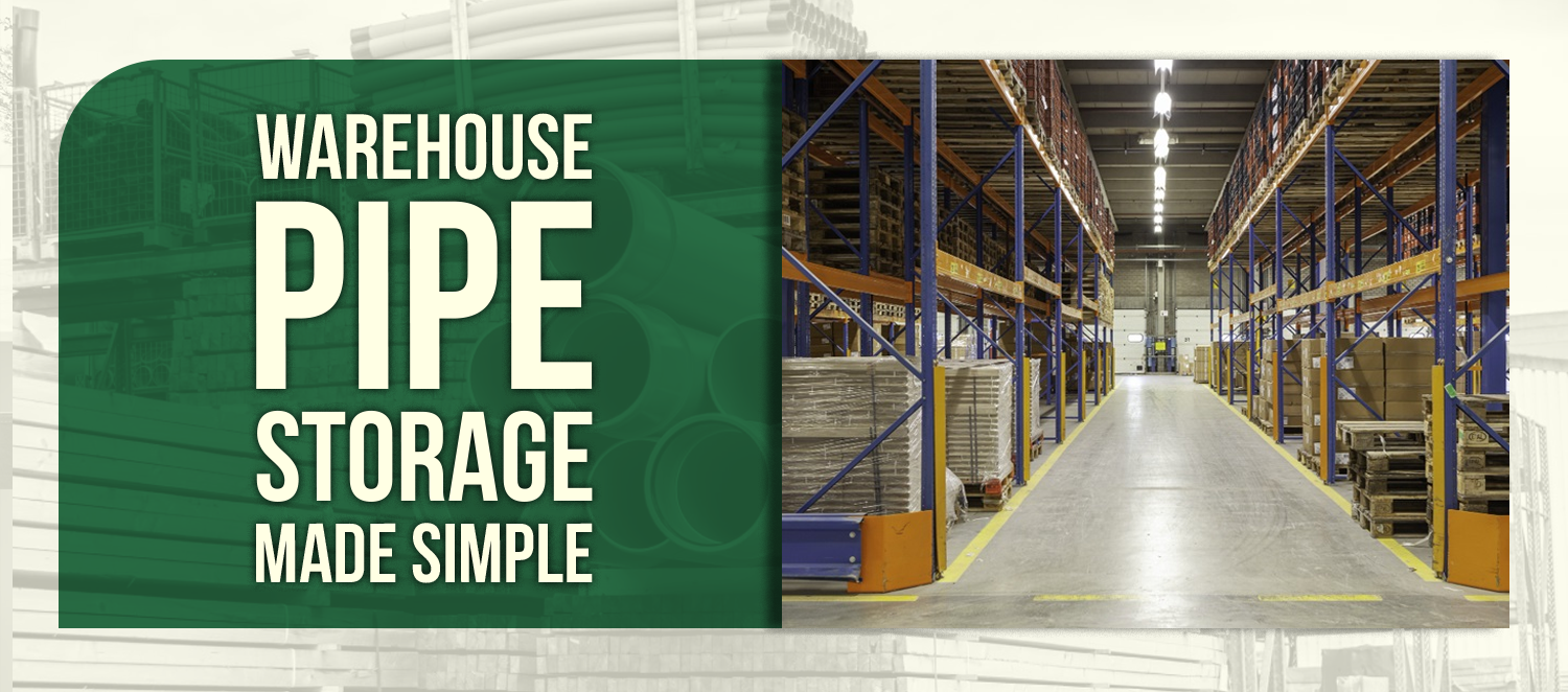 Struggling With Cluttered Pipe Storage? Here's How to Get Your Warehouse in Order
