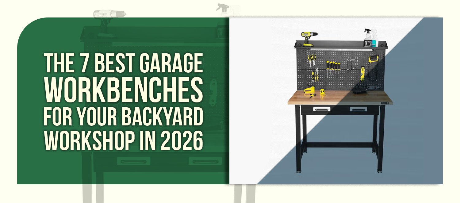 The 7 Best Garage Workbenches for Your Backyard Workshop in 2026