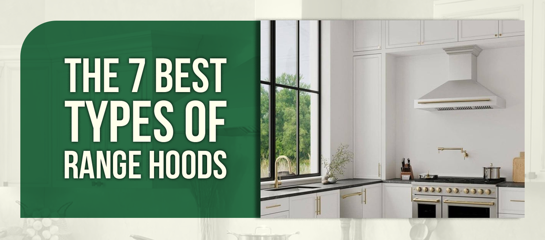 The 7 Best Types of Range Hoods