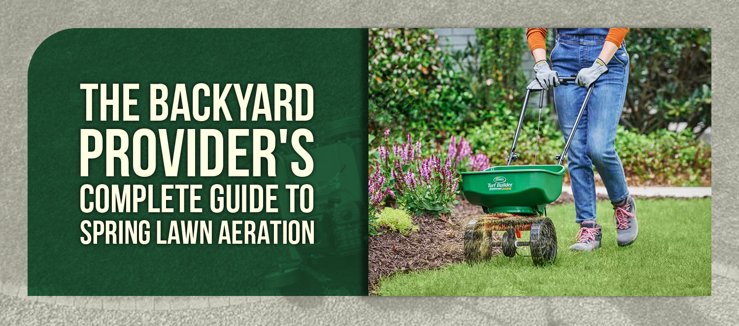 The Backyard Provider's Complete Guide to Spring Lawn Aeration