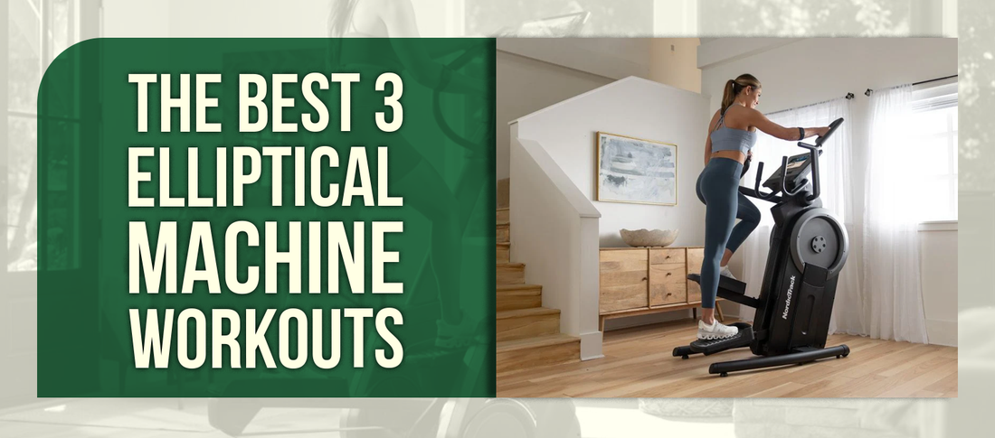 The Best 3 Elliptical Machine Workouts