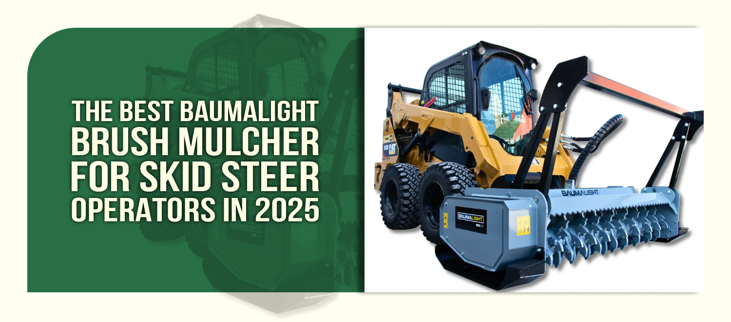 The Best Baumalight Brush Mulcher for Skid Steer Operators in 2025