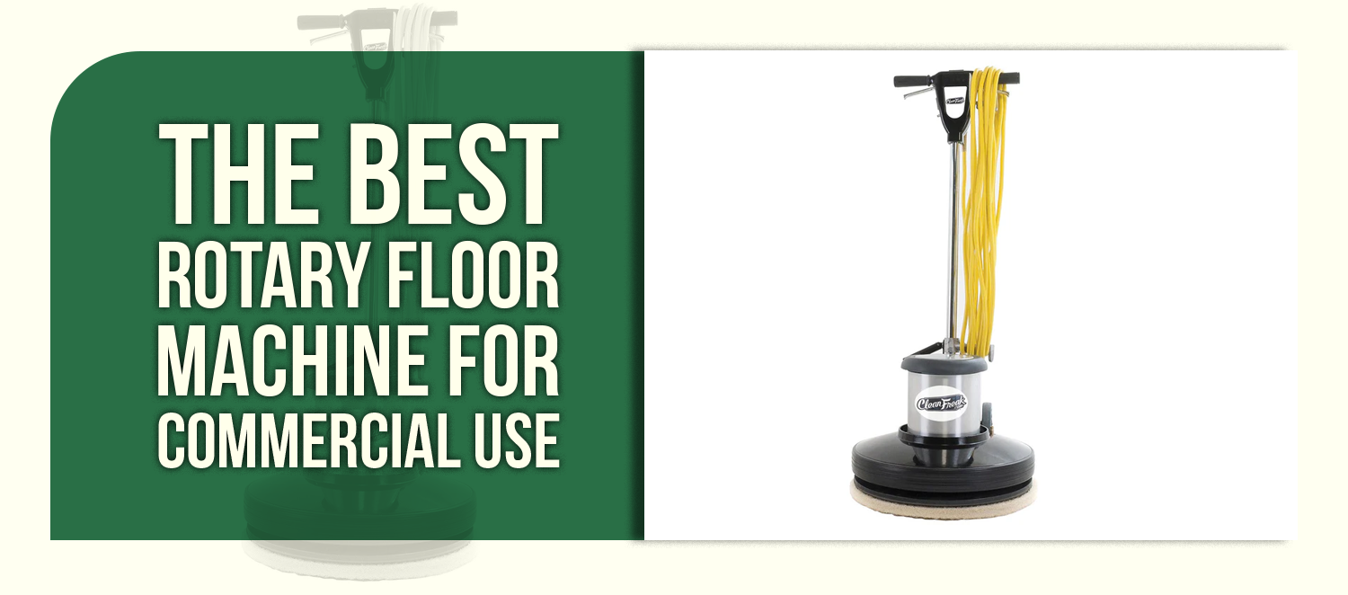 The Best Rotary Floor Machine for Commercial Use