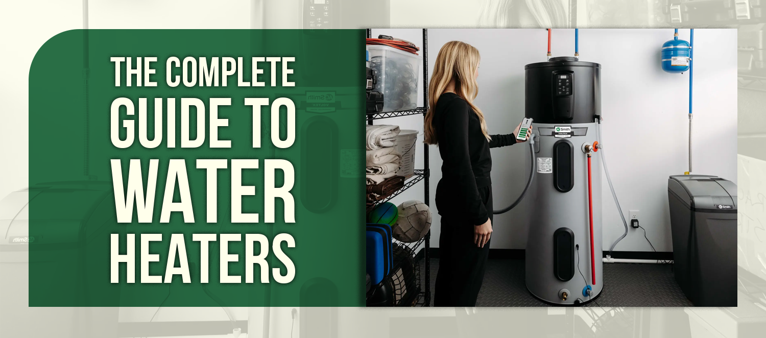 The Complete Guide To Water Heaters