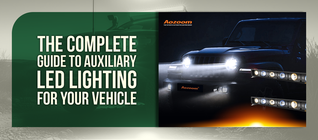 The Complete Guide to Auxiliary LED Lighting for Your Vehicle