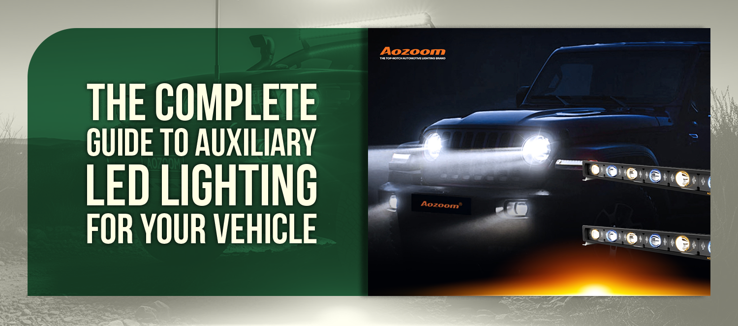 The Complete Guide to Auxiliary LED Lighting for Your Vehicle