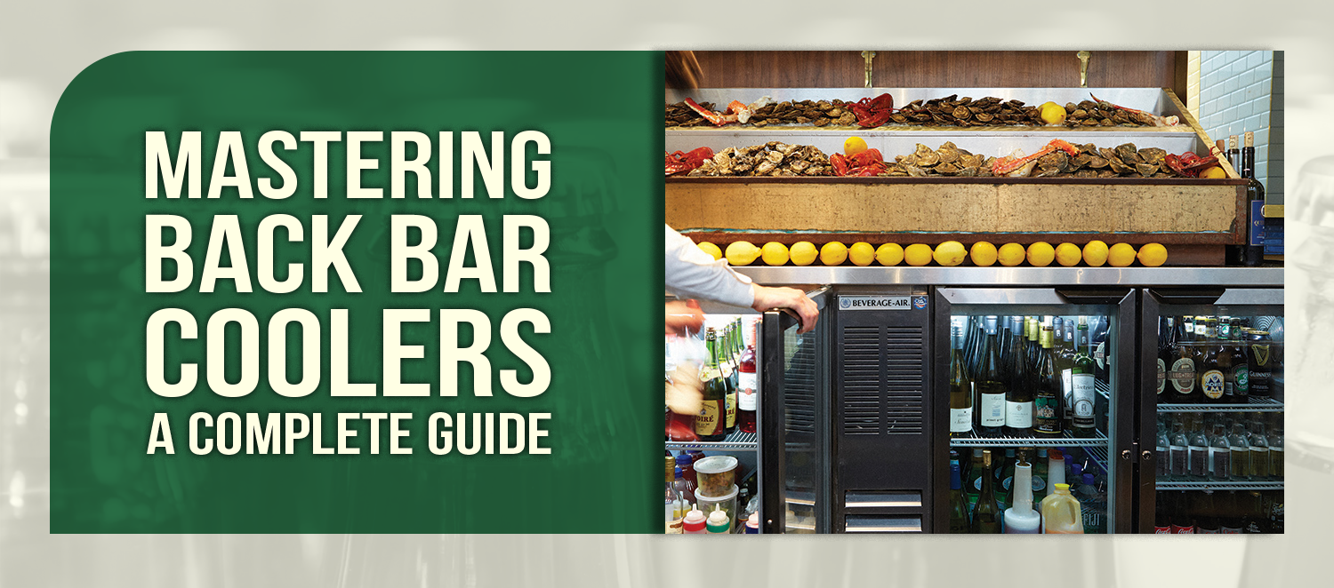 The Complete Guide to Back Bar Coolers