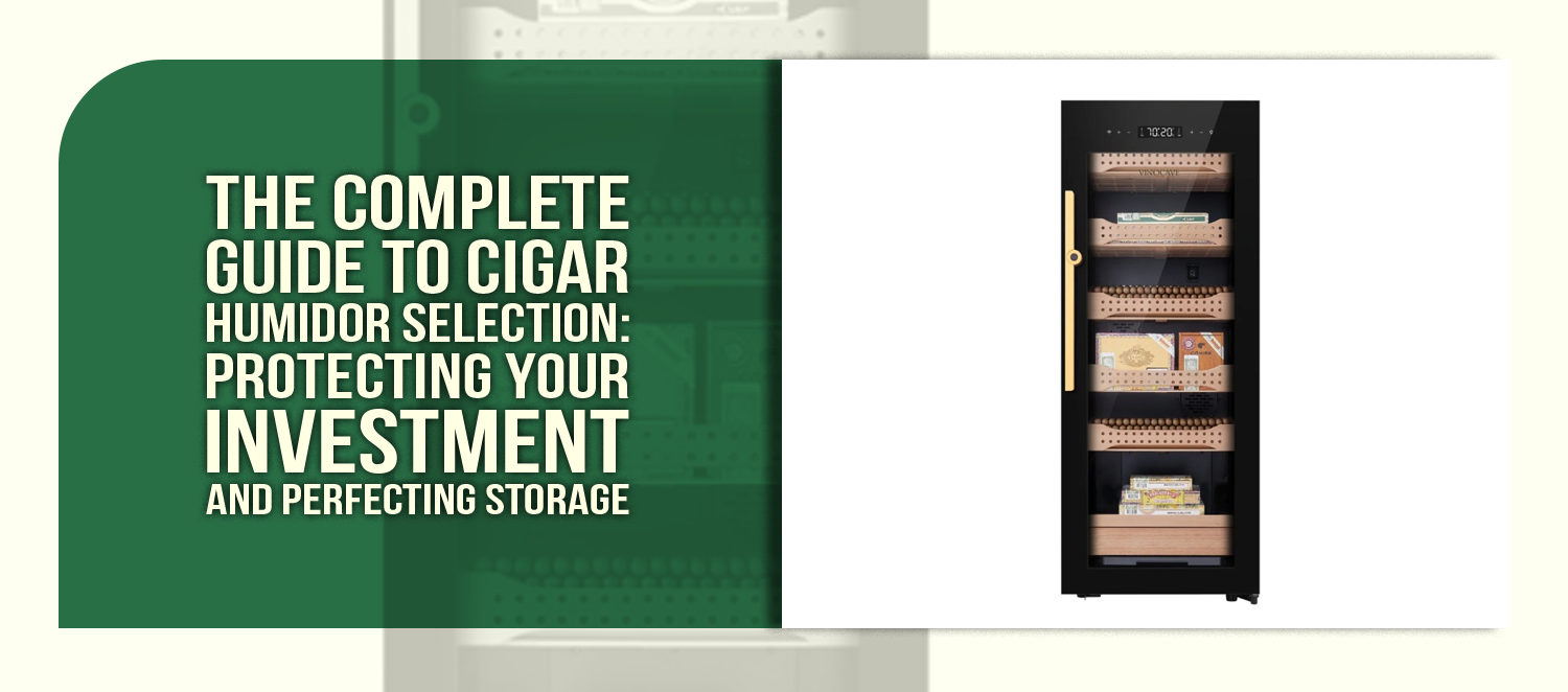 The Complete Guide to Cigar Humidor Selection: Protecting Your Investment and Perfecting Storage