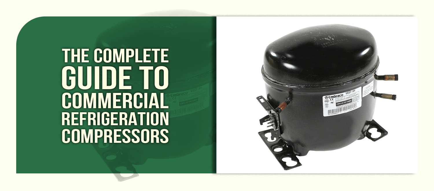 The Complete Guide to Commercial Refrigeration Compressors