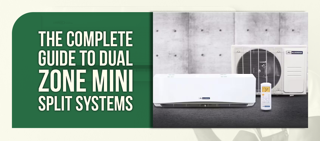 The Complete Guide to Dual Zone Mini Split Systems: Year-Round Comfort for Every Room