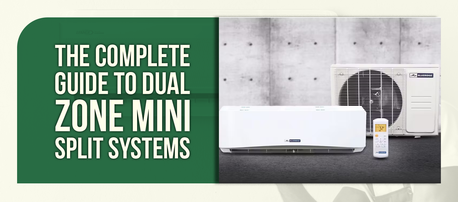 The Complete Guide to Dual Zone Mini Split Systems: Year-Round Comfort for Every Room