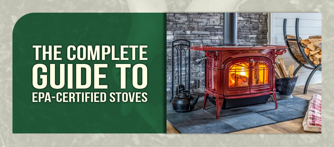 The Complete Guide to EPA-Certified Stoves