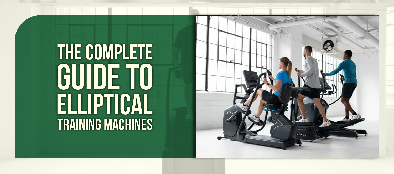 The Complete Guide to Elliptical Training Machines