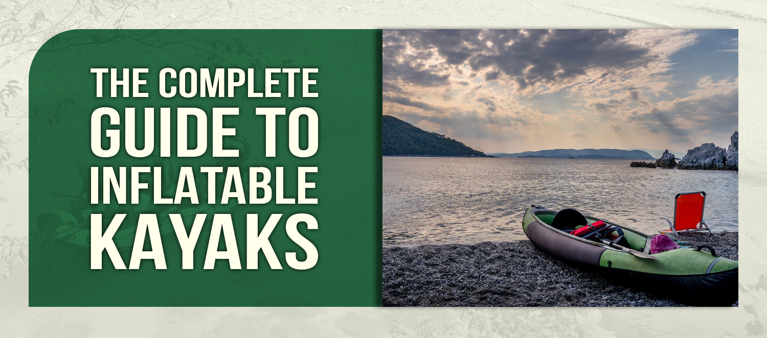 The Complete Guide to Inflatable Kayaks