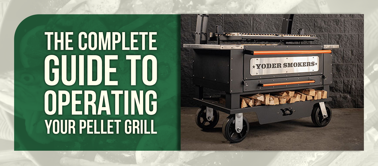 The Complete Guide to Operating Your Pellet Grill