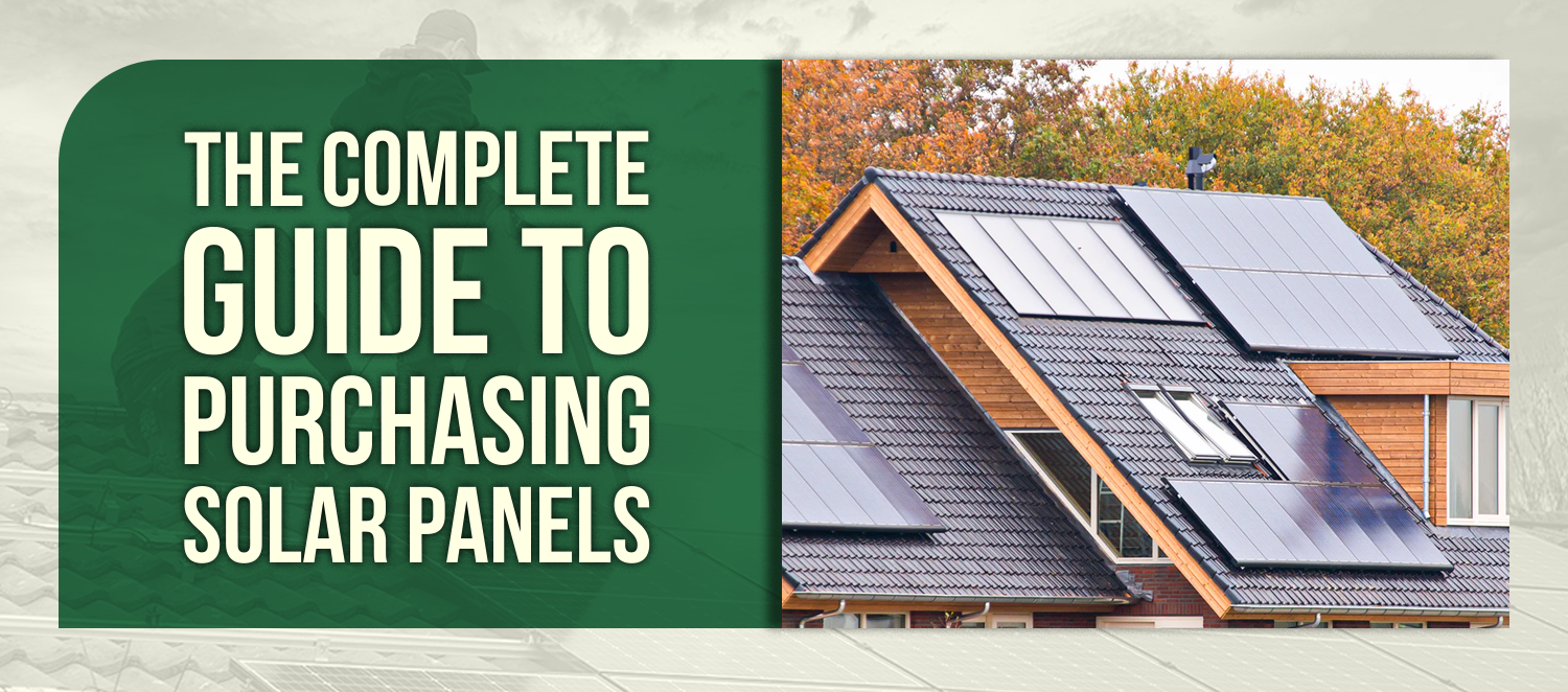 The Complete Guide to Purchasing Solar Panels