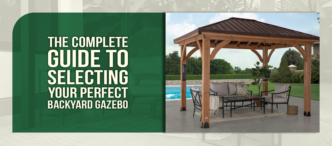 The Complete Guide to Selecting Your Perfect Backyard Gazebo
